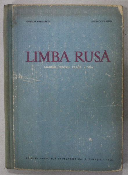 LIMBA RUSA , MANUAL PENTRU CLASA A VII -A de POPESCU MARGARETA si DUDNICOV LIUBOV , 1965