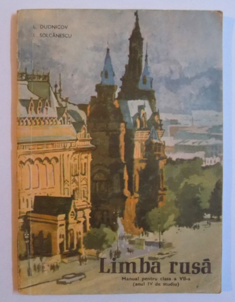 LIMBA RUSA - MANUAL PENTRU CLASA A VIII -A ( ANUL IV DE STUDIU ) de I. DUDNICOV si L. SOLCANESCU , 1981