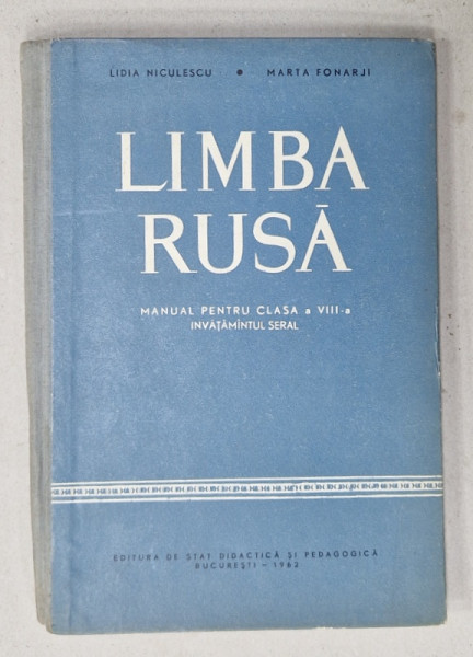 LIMBA RUSA , MANUAL PENTRU CLASA A VIII -A , INVATAMANTUL SERAL de LIGIA NICULESCU si MARTA FONARJI , 1962