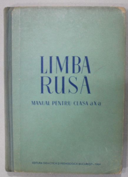 LIMBA RUSA , MANUAL PENTRU CLASA A - X-A , 1964