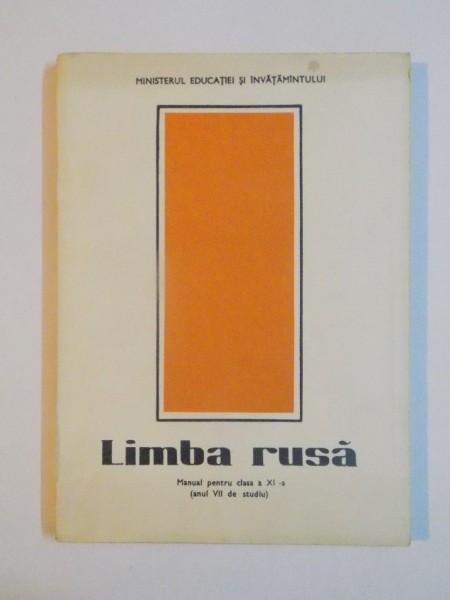 LIMBA RUSA , MANUAL PENTRU CLASA A XI - A , ANUL VII DE STUDIU de LUDMILA FARCAS , ORTANSA TUDOR , 1986