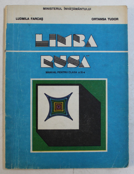 LIMBA RUSA - MANUAL PENTRU CLASA a - XI - a de LUDMILA FARCAS , ORTANSA TUDOR , 1993