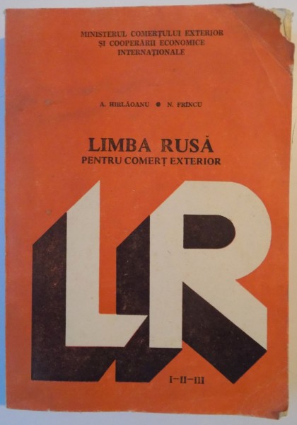 LIMBA RUSA PENTRU COMERT EXTERIOR, ANII I - III   de A. HIRLAOANU , N. FRINCU  , 1985