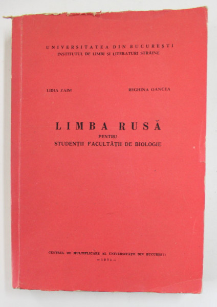 LIMBA RUSA PENTRU STDUENTII FACULTATII DE BIOLOGIE de LIDIA ZAIM si REGHINA OANCEA , 1971