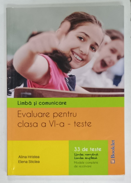 LIMBA SI COMUNICARE , EVALUARE PENTRU CLASA  A  VI -A TESTE de ALINA HRISTEA  si ELENA STICLEA  , 33 DE TESTE , 2016