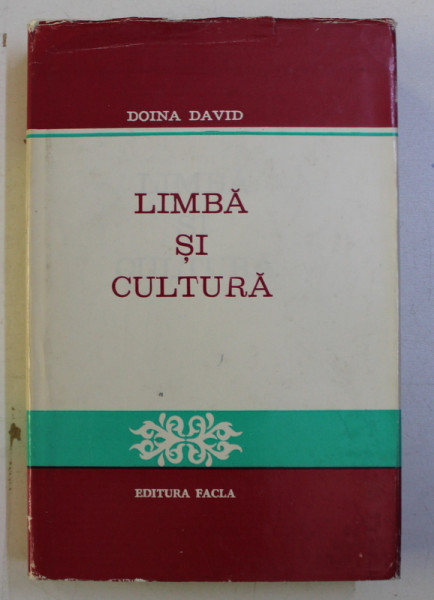 LIMBA SI CULTURA (ROMANA LITERARA INTRE 1880 SI 1920 . CU PRIVIRE SPECIALA LA TRANSILVANIA SI BANAT) de DOINA DAVID , 1980