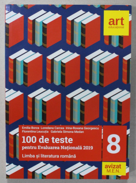 LIMBA SI LITERATURA ROMANA , 100 DE TESTE PENTRU EVALUAREA NATIONALA 2019 de EMILIA BORZA ...GABRIELA  SIMONA  MEDAN , APARUTA  2018