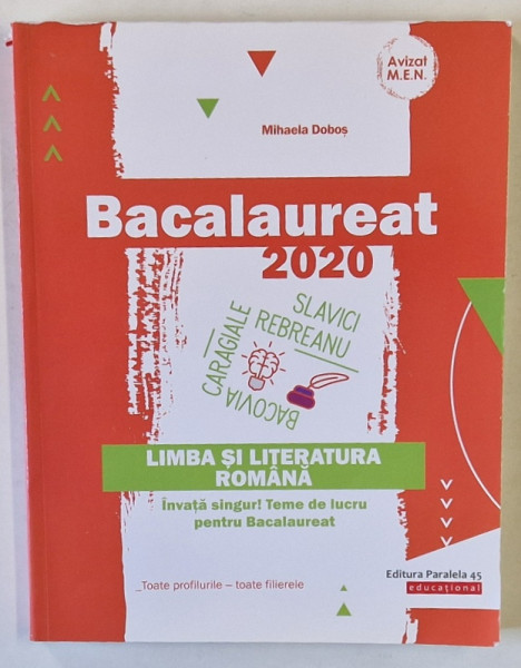 LIMBA SI LITERATURA ROMANA , BACALAUREAT 2020 de MIHAELA DOBOS , TEME DE LUCRU .., 2019