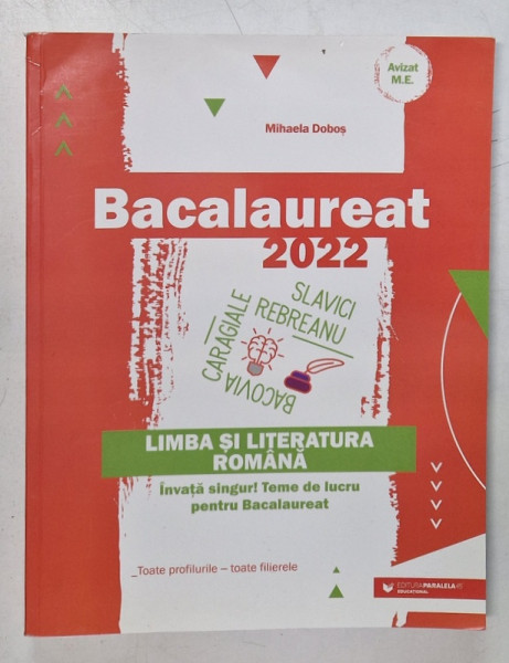 LIMBA SI LITERATURA ROMANA , BACALAUREAT 2022 , TEME DE LUCRU de MIHAELA DOBOS , 2021
