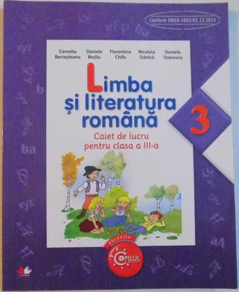 LIMBA SI LITERATURA ROMANA , CAIET DE LUCRU PENTRU CLASA  A III A , 2016