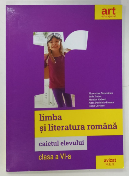 LIMBA SI LITERATURA ROMANA , CAIETUL ELEVULUI , CLASA  A VI -A de FLORENTINA  SAMIHAIAN ...HORIA  CORCHES , 2022