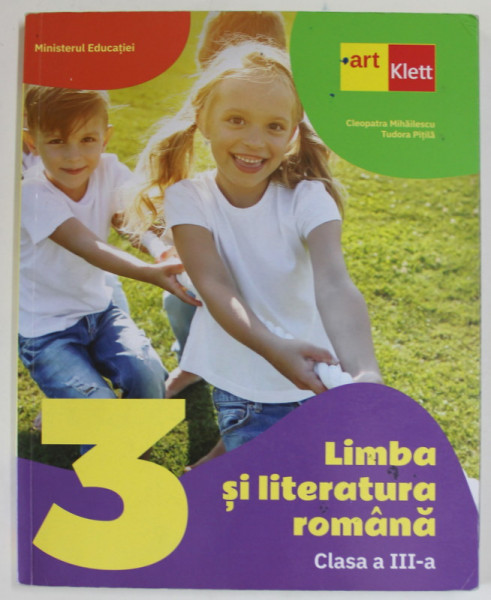 LIMBA SI LITERATURA ROMANA , CLASA A - III -A , MANUAL de CLEOPATRA MIHAILESCU si TUDORA PITILA , 2021