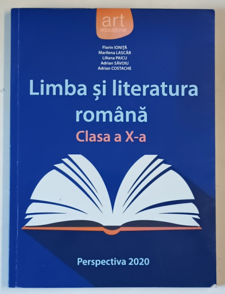 LIMBA SI LITERATURA ROMANA , CLASA A - X -A de FLORIN IONITA ...ADRIAN COSTACHE , 2016 , PREZINTA URME DE UZURA
