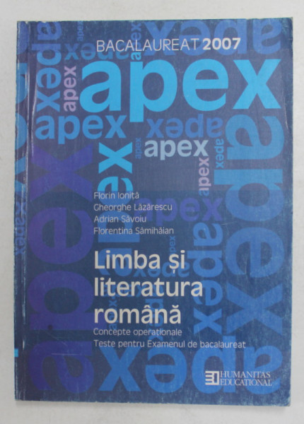 LIMBA SI LITERATURA ROMANA - CONCEPTE OPERATIONALE - TESTE PENTRU EXAMENUL DE BACALAUREAT de FLORIN IONITA ...FLORENTINA SAMIHAIAN , 2006