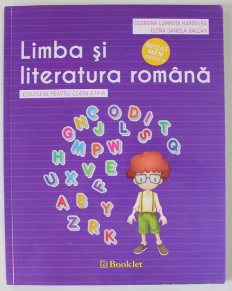 LIMBA SI LITERATURA ROMANA , CULEGERE PENTRU CLASA A IV -A de CEZARINA LUMINITA HARDULEA si ELENA DANIELA BALCAN , 2019 , PREZINTA INSEMNARI *