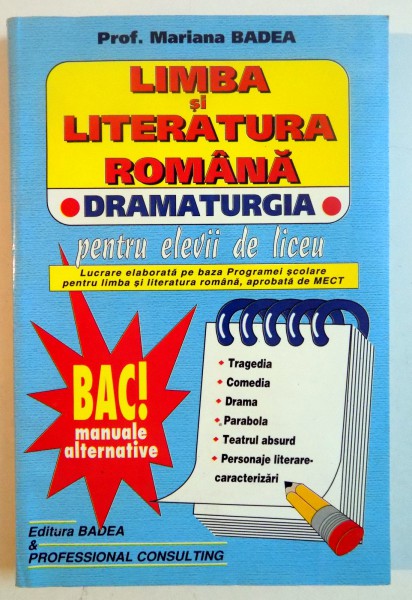 LIMBA SI LITERATURA ROMANA , DRAMATURGIA PENTRU ELEVII DE LICEU de MARIANA BADEA , 2002