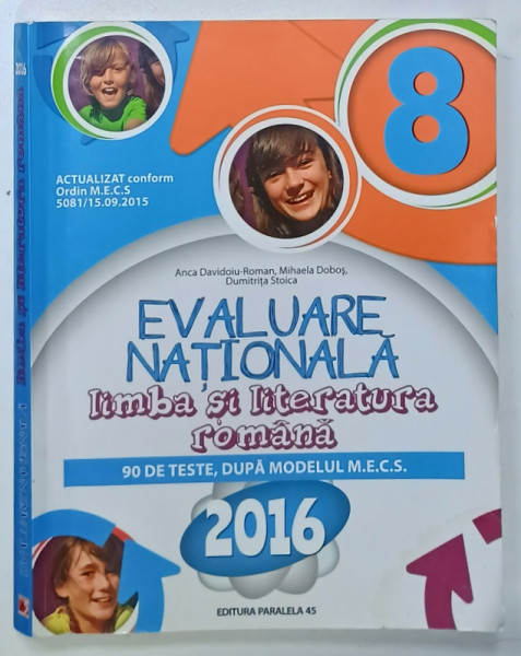 LIMBA SI LITERATURA ROMANA  , EVALUARE NATIONALA , 90 DE TESTE de ANCA DAVIDOIU - ROMAN ....DUMITRITA STOICA , CLASA A VIII -A , 2015 , PREZINTA HALOURI DE APA *