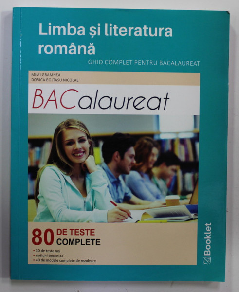 `LIMBA SI LITERATURA ROMANA - GHID COMPLET PENTRU BACALAUREAT - 80 DE TESTE COMPLETE , de MIMI GRAMNEA si DORICA BOLTASU NICOLAE , 2020