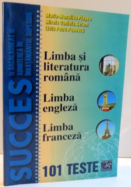 LIMBA SI LITERATURA ROMANA , LIMBA ENGLEZA , LIMBA FRANCEZA , 101 TESTE de MARIA - MONALISA PLESEA ... LIVIU PETRU POPESCU , 2005