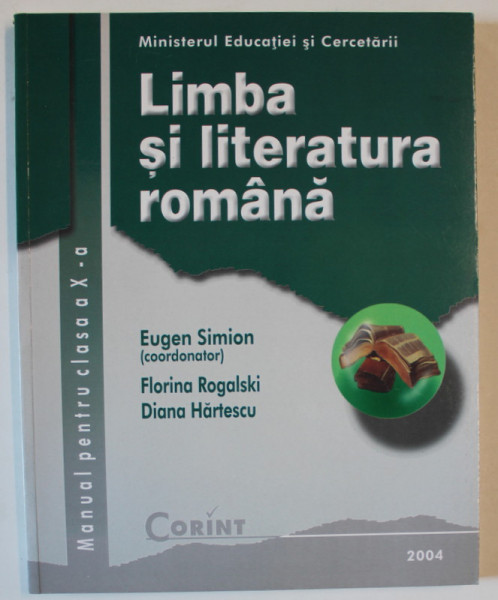 LIMBA SI LITERATURA ROMANA , MANUAL PENTRU CLASA A X - A de EUGEN SIMION ... DIANA HARTESCU , 2004