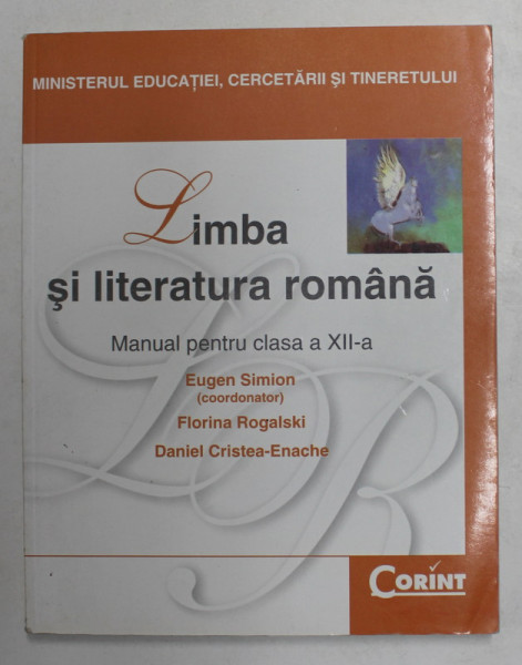 LIMBA SI LITERATURA ROMANA , MANUAL PENTRU CLASA A - XII -A , coordonator EUGEN SIMION , 2007
