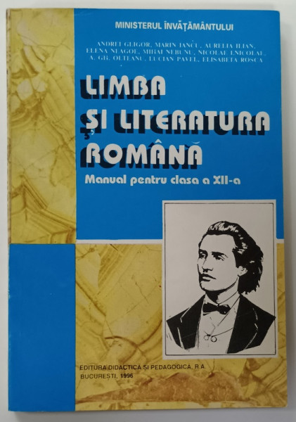 LIMBA SI LITERATURA ROMANA , MANUAL PENTRU CLASA A  XII -A de ANDREI GLIGOR ...ELISABETA ROSCA , 1996