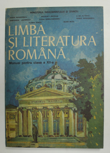 LIMBA SI LITERATURA ROMANA , MANUAL PENTRU CLASA A XII -A de MARIA PAVNOTESCU ...SILVIA NUTA , 1992
