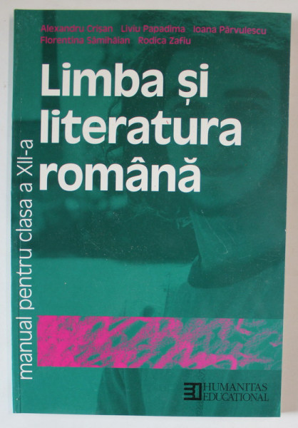LIMBA SI LITERATURA ROMANA , MANUAL PENTRU CLASA A XII de ALEXANDRU CRISAN ... RODICA ZAFIU , 2002