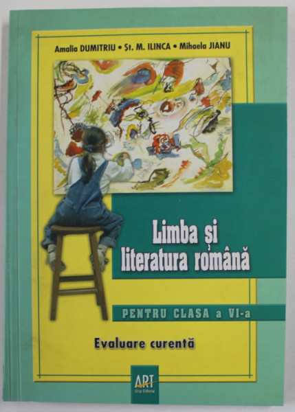 LIMBA SI LITERATURA ROMANA , PENTRU CLASA A VI A de AMALIA DUMITRU , ST. M. ILINCA si MIHAELA JIANU , 2008