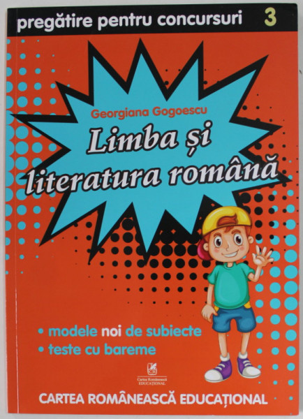 LIMBA SI LITERATURA ROMANA , PREGATIRE PENTRU CONCURSURI , CLASA A - III -A de GEORGIANA GOGOESCU , 2019