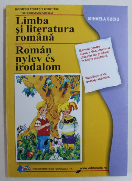 LIMBA SI LITERATURA ROMANA / ROMAN NYLEV ES IRODALOM - MANUAL PENTRU CLASA a - VI - a de MIHAELA SUCIU , 2012