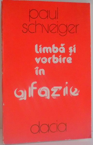 LIMBA SI VORBIRE IN AFAZIE de PAUL SCHVEIGER , 1980