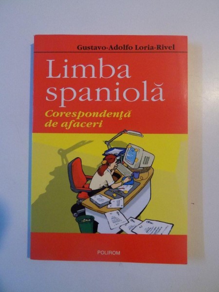 LIMBA SPANIOLA , CORESPONDENTA DE AFACERI de GUSTAVO - ADOLFO LORIA - RIVEL , 2005