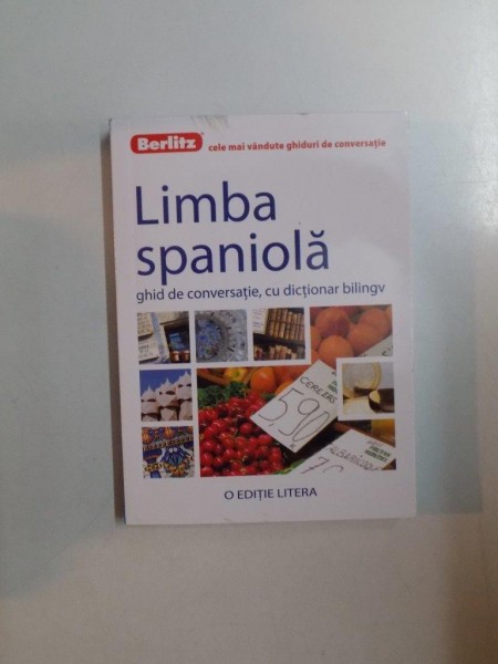 LIMBA SPANIOLA , GHID DE CONVERSATIE , CU DICTIONAR BILINGV , 2012