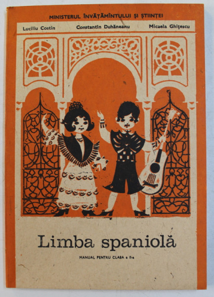 LIMBA SPANIOLA  - MANUAL PENTRU CLASA A - II - A de LUCILIU COSTIN...MICAELA GHITESCU , 1991