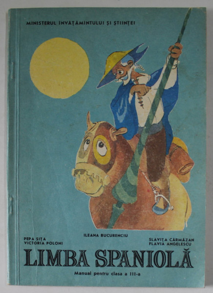 LIMBA SPANIOLA , MANUAL PENTRU CLASA A - III -A de ILEANA BUCURENCIU ...FLAVIA ANGELESCU , MANUAL PENTRU CLASA A - III -A , 1991