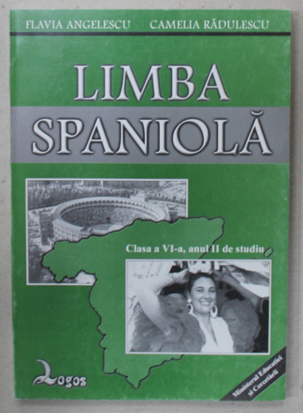 LIMBA SPANIOLA , MANUAL PENTRU CLASA A VI -A , ANUL II  DE STUDIU de FLAVIA ANGELESCU si CAMELIA RADULESCU , 2001