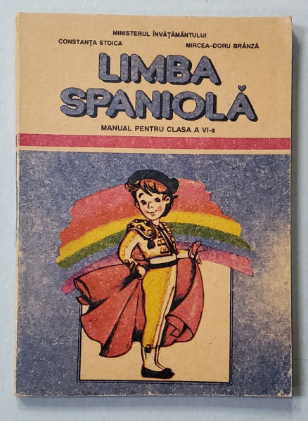 LIMBA SPANIOLA , MANUAL PENTRU CLASA A VI -A de CONSTANTA STOICA si MIRCEA  -  DORU BRANZA , 1996