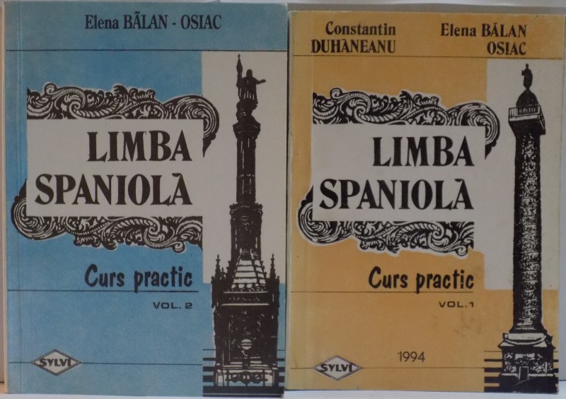 LIMBA SPANIOLA, VOL. I - II CURS PRACTIC de CONSTANTIN DUHANEANU, ELENA BALAN OSIAC, 1994