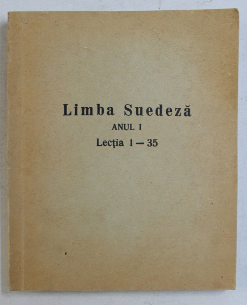 LIMBA SUEDEZA ANUL I , LECTIA 1 - 35 *PREZINTA USOARE ADNOTARI SI COMPLETARI