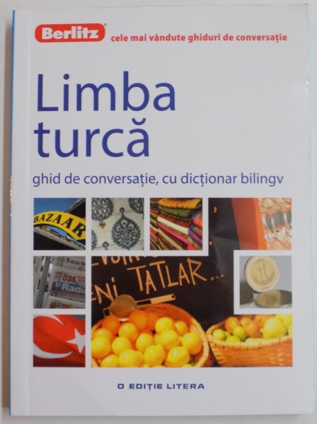 LIMBA TURCA, GHID DE CONVERSATIE , CU DICTIONAR BILINGV , 2016