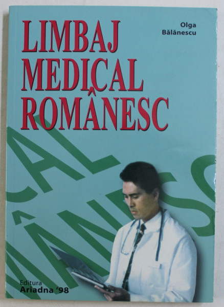 LIMBAJ MEDICAL ROMANESC PENTRU STRAINI de OLGA BALANESCU , 1999