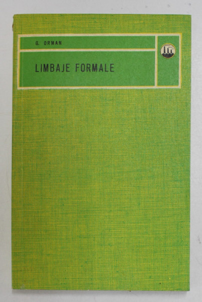 LIMBAJE FORMALE de G. ORMAN , SERIA MATEMATICI MODERNE APLICATE , 1982