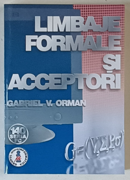 LIMBAJE FORMALE SI ACCEPTORI de GABRIEL V. ORMAN , 2002