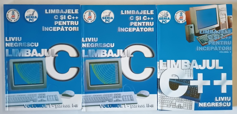 LIMBAJELE C SI C++ PENTRU INCEPATORI , LIMBAJUL C , SET DE TREI VOLUME ( VOLUMUL I , PARTILE I - II . VOLUMUL II ) de LIVIU NEGRESCU , 1998 - 1999