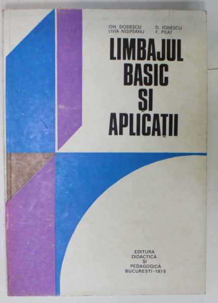 LIMBAJUL BASIC SI APLICATII de GH. DODESCU ...F. PILAT , 1978