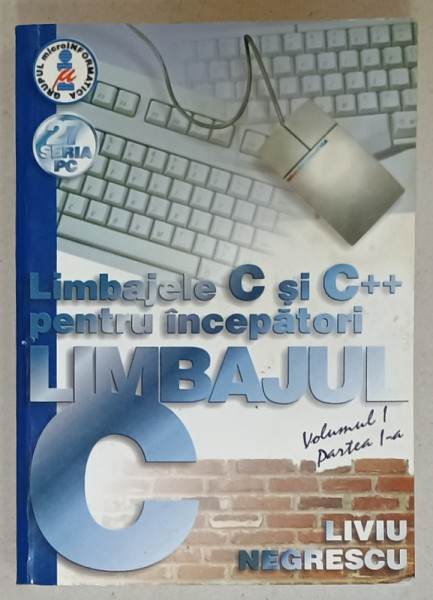 LIMBAJUL C , PENTRU INCEPATORI de LIVIU NEGRESCU , VOLUMUL I , PARTEA I , 2001, PREZINTA HALOURI DE APA *