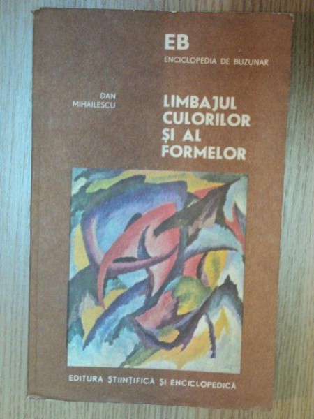 LIMBAJUL CULORILOR SI AL FORMELOR de DAN MIHAILESCU  1980