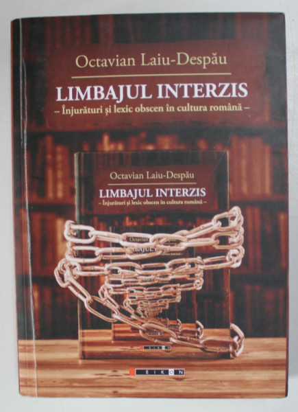 LIMBAJUL INTERZIS , INJURATURI SI LEXIC OBSCEN IN CULTURA ROMANA de OCTAVIAN LAIU - DESPAU , 2023