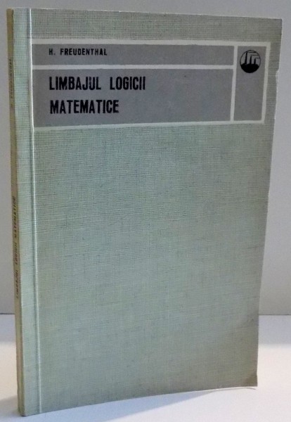 LIMBAJUL LOGICII MATEMATICE de H. FREUDENTHAL , 1973